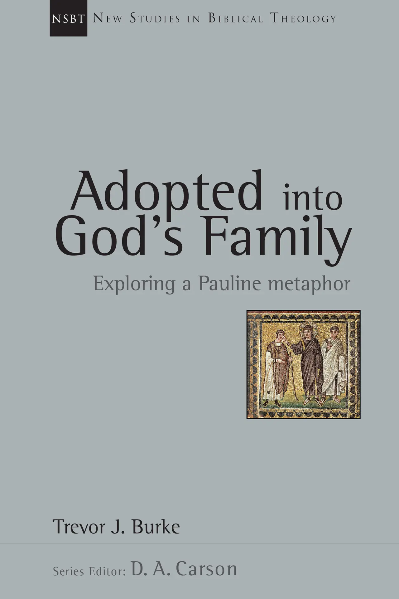 Adopted into God's Family: 22 (New Studies in Biblical Theology) - Burke, Trevor J. 1 Adopted into God's Family: 22 (New Studies in Biblical Theology)