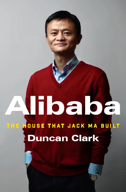Alibaba: The House That Jack Ma Built - Clark, Duncan 1 Alibaba: The House That Jack Ma Built