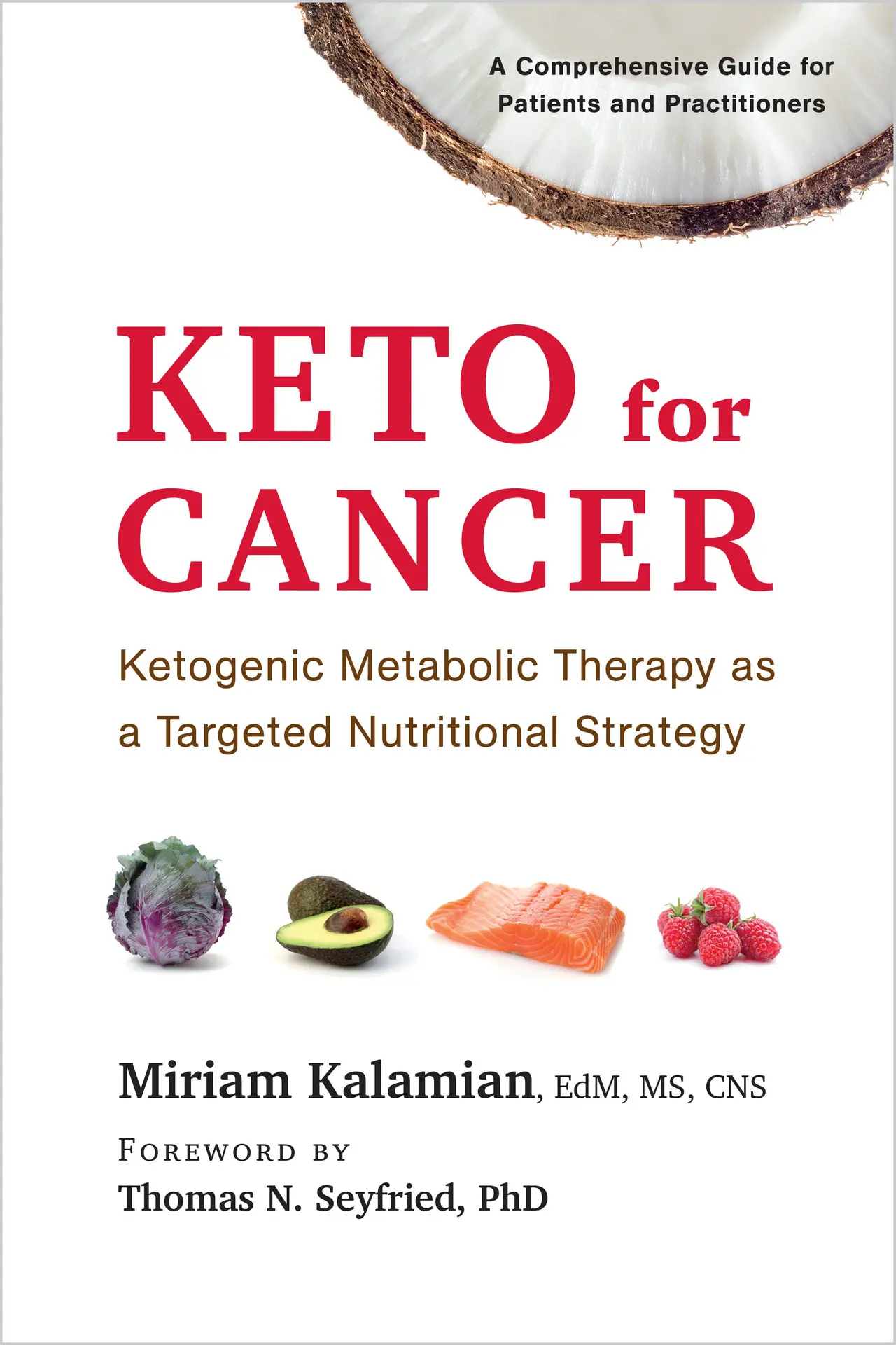 Keto for Cancer: Ketogenic Metabolic Therapy as a Targeted Nutritional Strategy – Miriam Kalamian EdM MS CNS