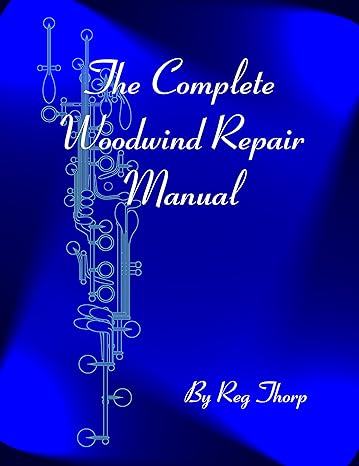 The Complete Woodwind Repair Manual – Reg Thorp The Complete Woodwind Repair Manual – Reg Thorp