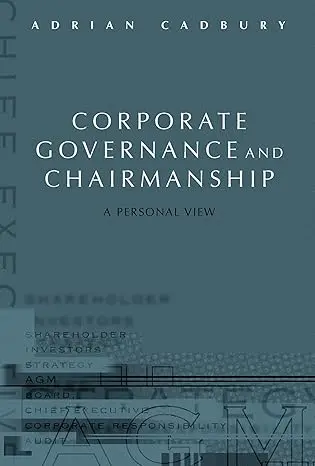 Corporate Governance and Chairmanship: A Personal View 1st Edition – Adrian Cadbury