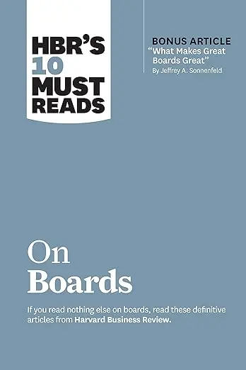 HBRs 10 Must Reads on Boards (with Bonus Article What Makes Great Boards Great by Jeffrey A. Sonnenfeld) by Harvard Business ReviewJeffrey A. SonnenfeldLinda A. HillRobe – Harvard Business Review