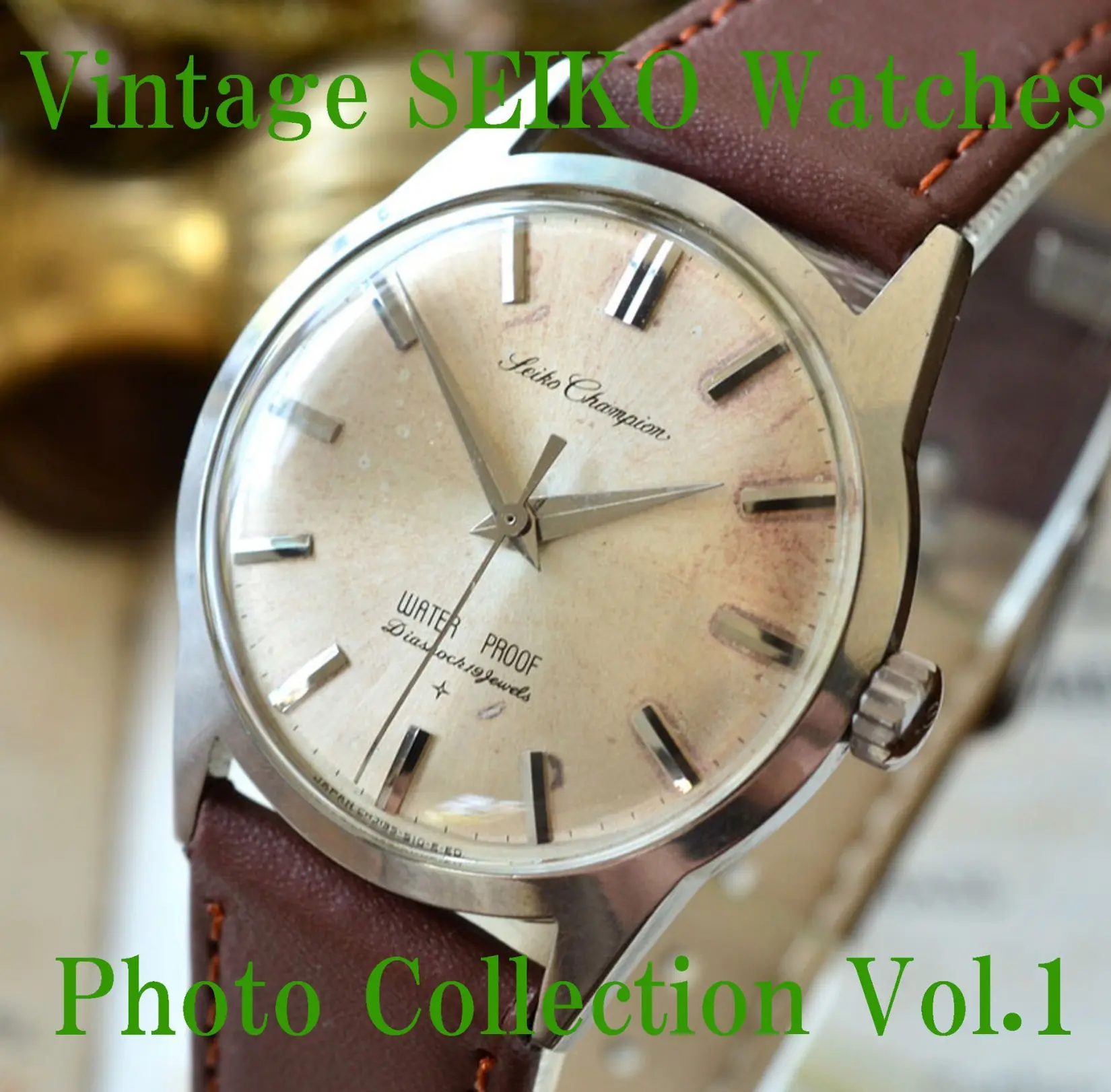 SEIKO Vintage Antique Japanise Watches Photo Collection Vol.1 king seiko, seiko marver, seiko crown,seiko cronos,seiko champion,seiko road marver – daisuke tanaka