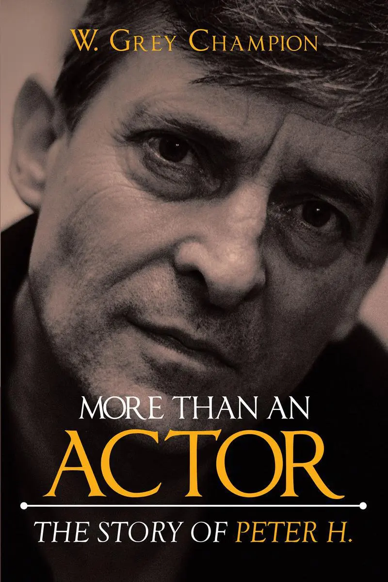 More than an Actor: The Story of Peter H. – W. Grey Champion