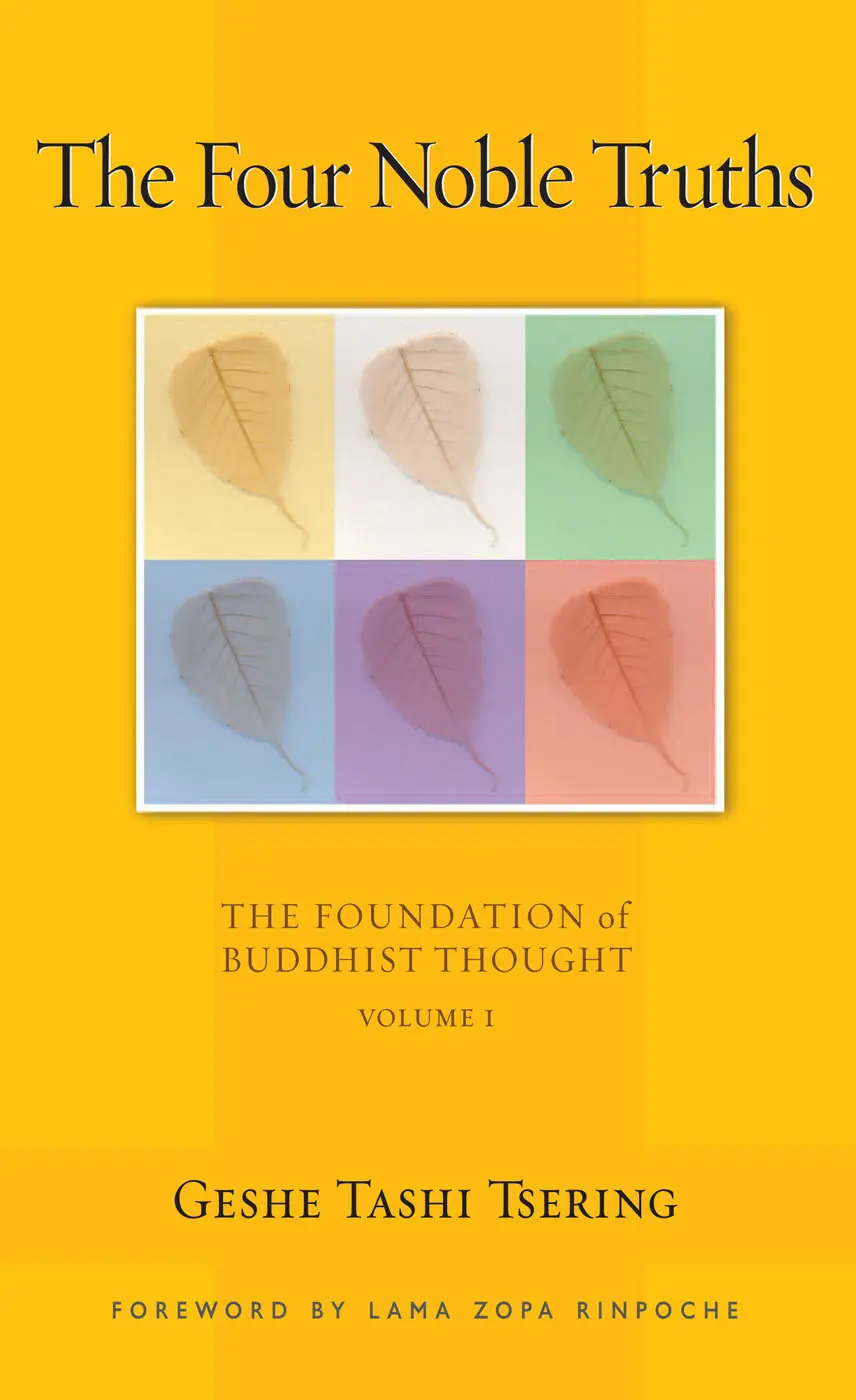 The Four Noble Truths: The Foundation of Buddhist Thought, Volume 1 – Geshe Tashi Tsering