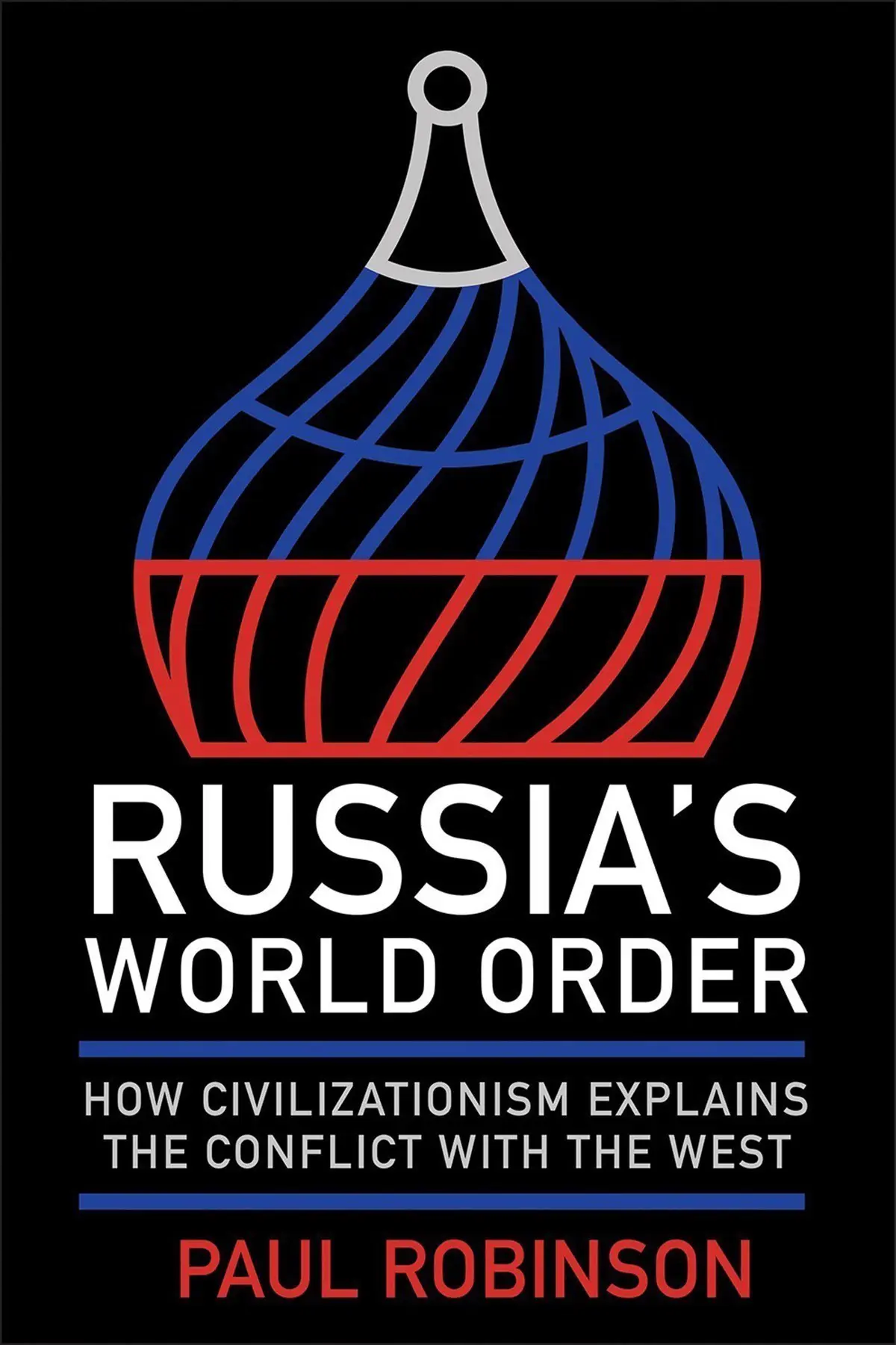 Russia’s World Order (NIU Series in Slavic, East European, and Eurasian Studies) – Paul Robinson