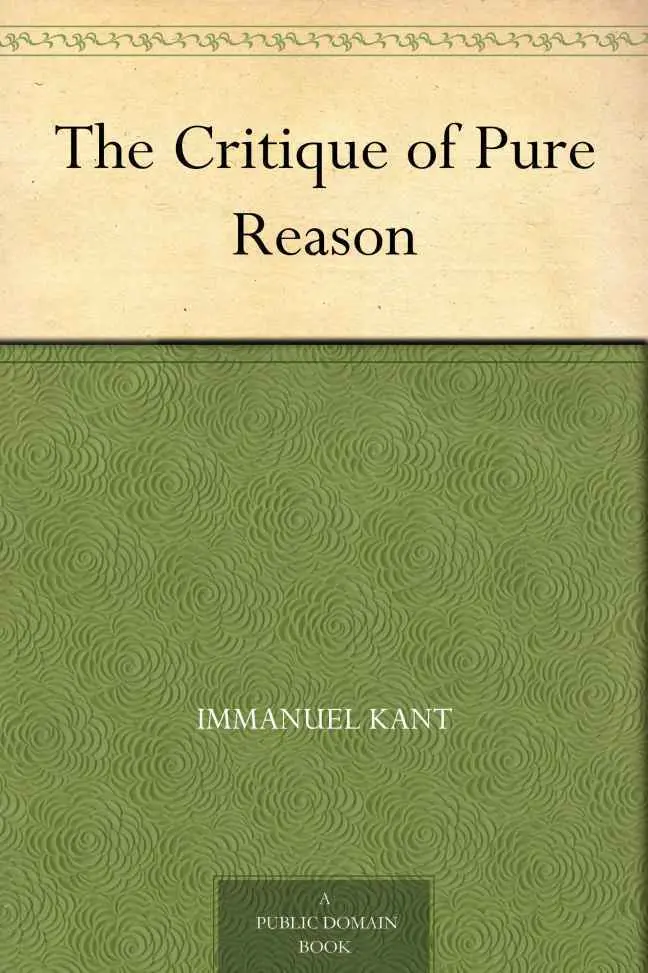 The Critique of Pure Reason – Immanuel Kant