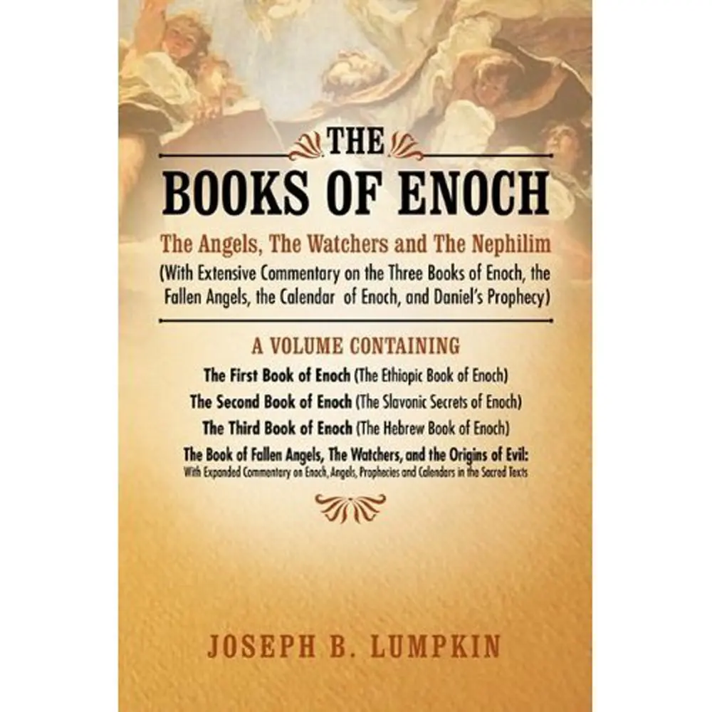 The Books of Enoch The Angels, The Watchers and The Nephilim With Extensive Commentary – Joseph Lumpkin