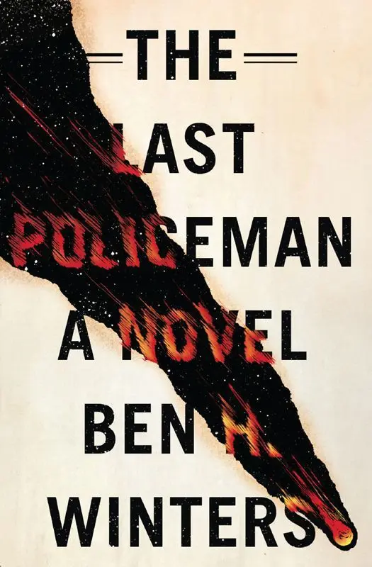 The Last Policeman: A Novel (Last Policeman Trilogy Book 1) – Ben H. Winters