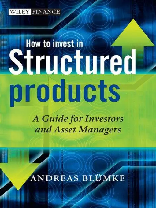 How to Invest in Structured Products: 459 (The Wiley Finance Series) – Andreas Bluemke