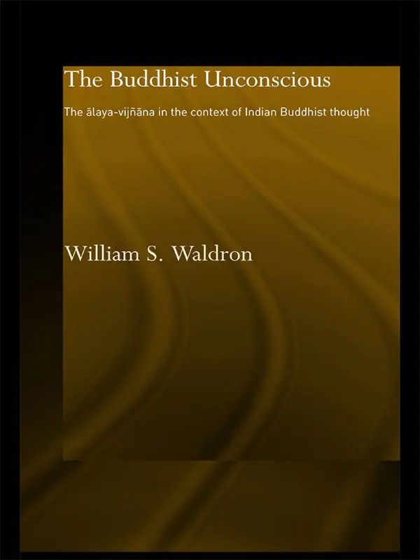 The Buddhist Unconscious (ISSN) – William S. Waldron