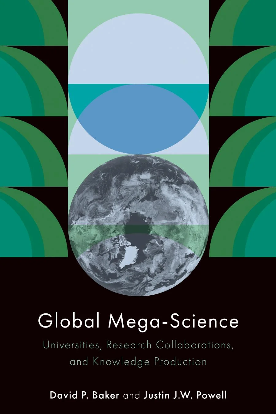 Global Mega-Science – David P. Baker & Justin J.W. Powell