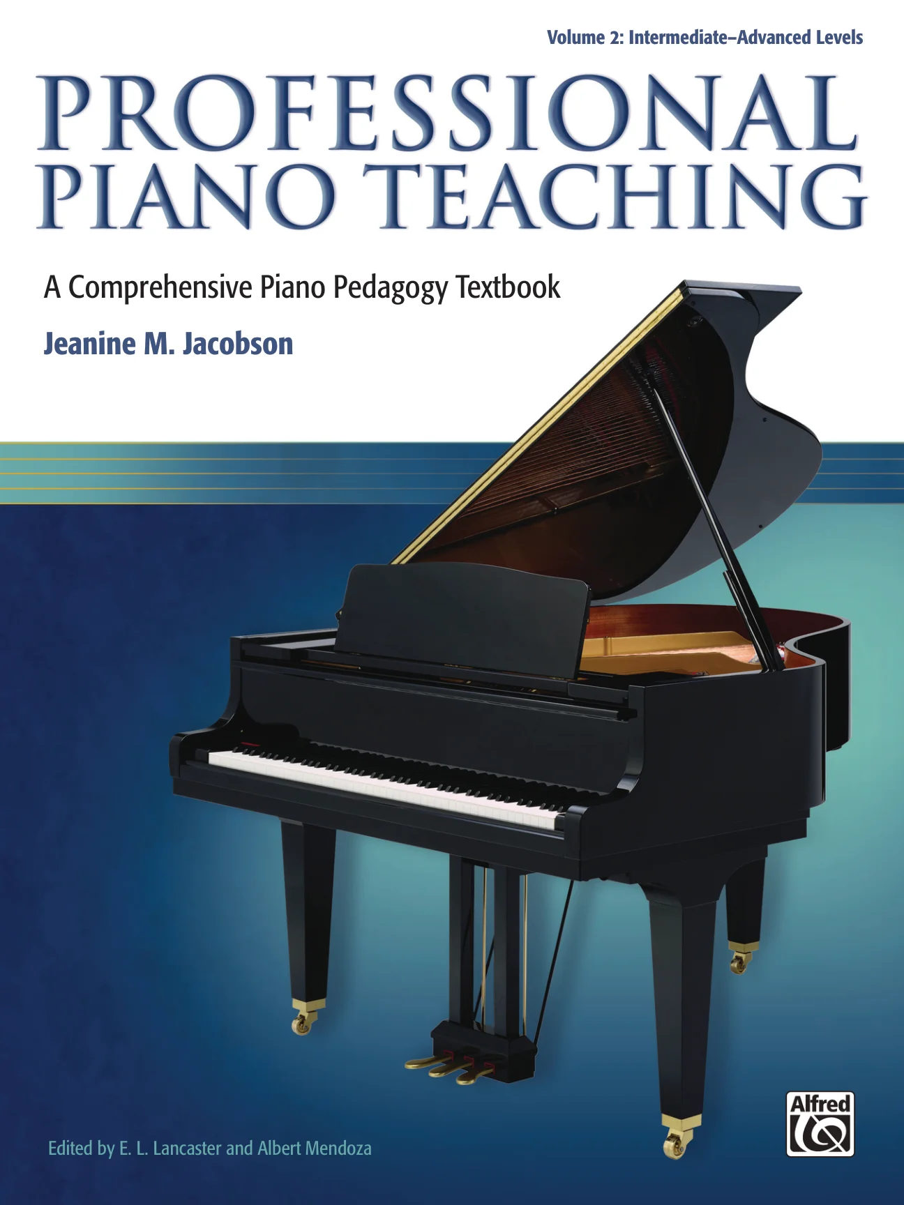 Professional Piano Teaching, Volume 2: A Comprehensive Piano Pedagogy Textbook – Jeanine M. Jacobson