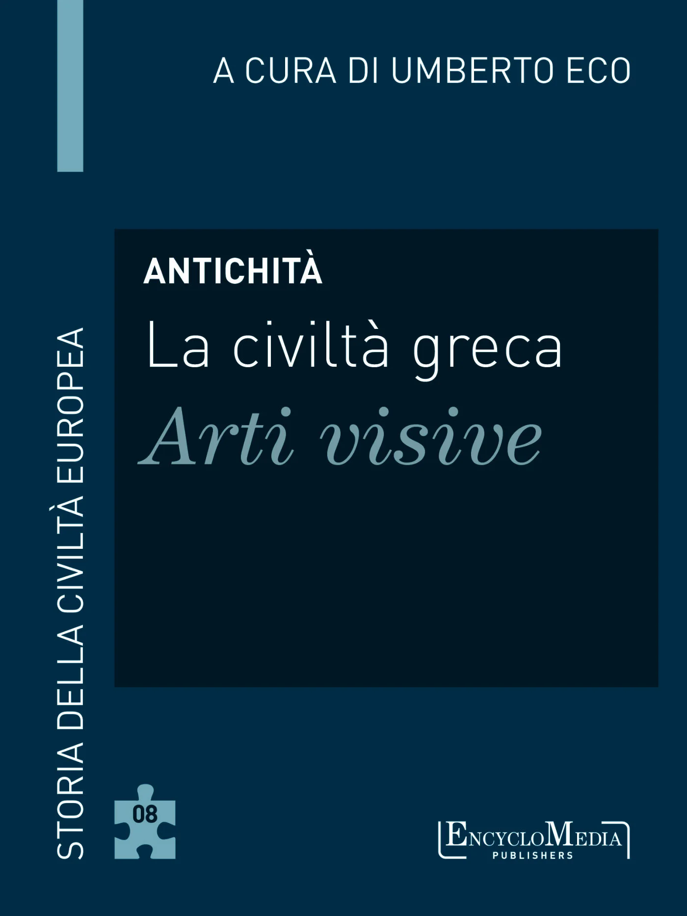 Antichità – La civiltà greca – Arti visive (Storia della Civiltà Europea a cura di Umberto Eco) (Italian Edition) – Eco, Umberto