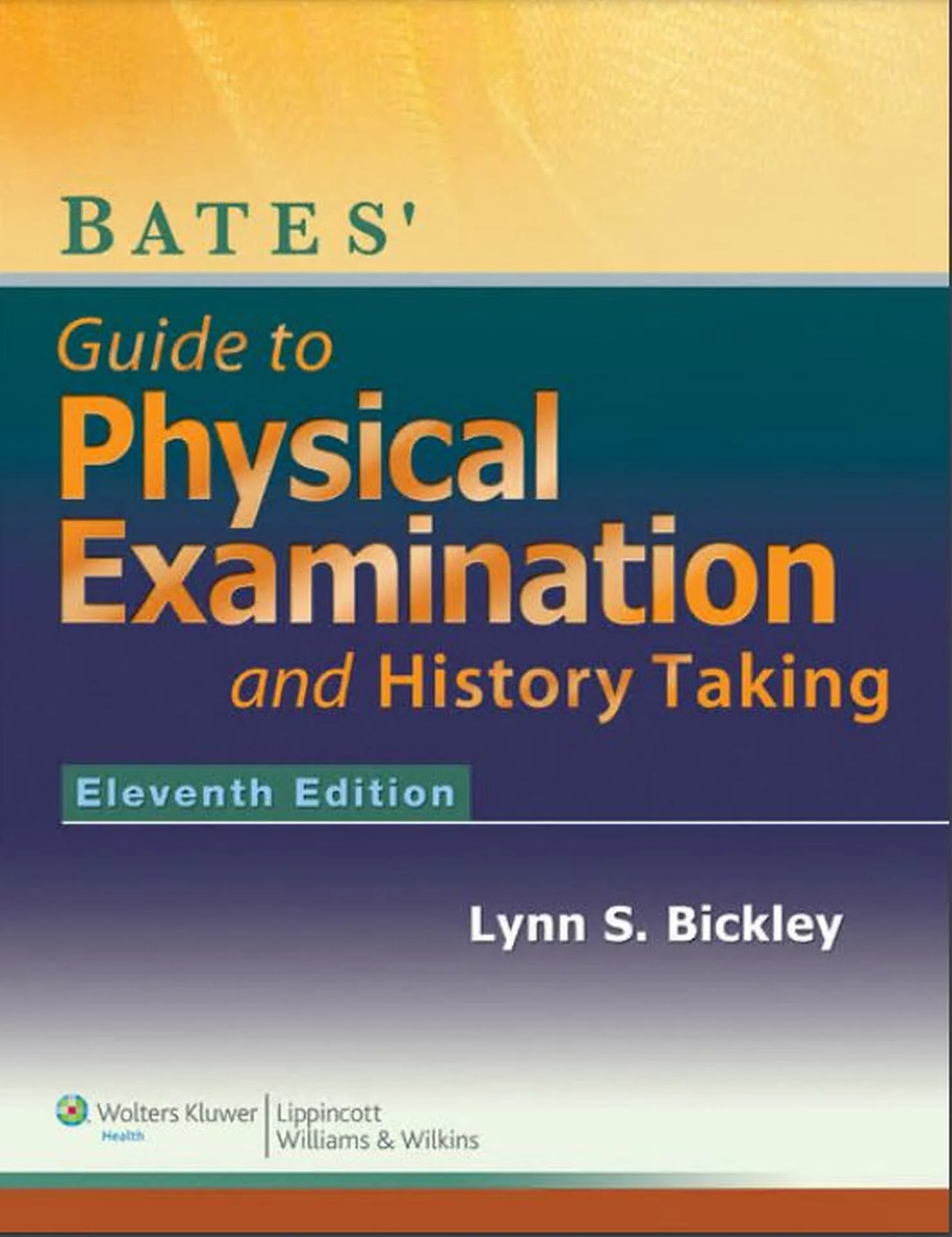 Bates’ Guide to Physical Examination & History Taking – S Bickley, Lynn
