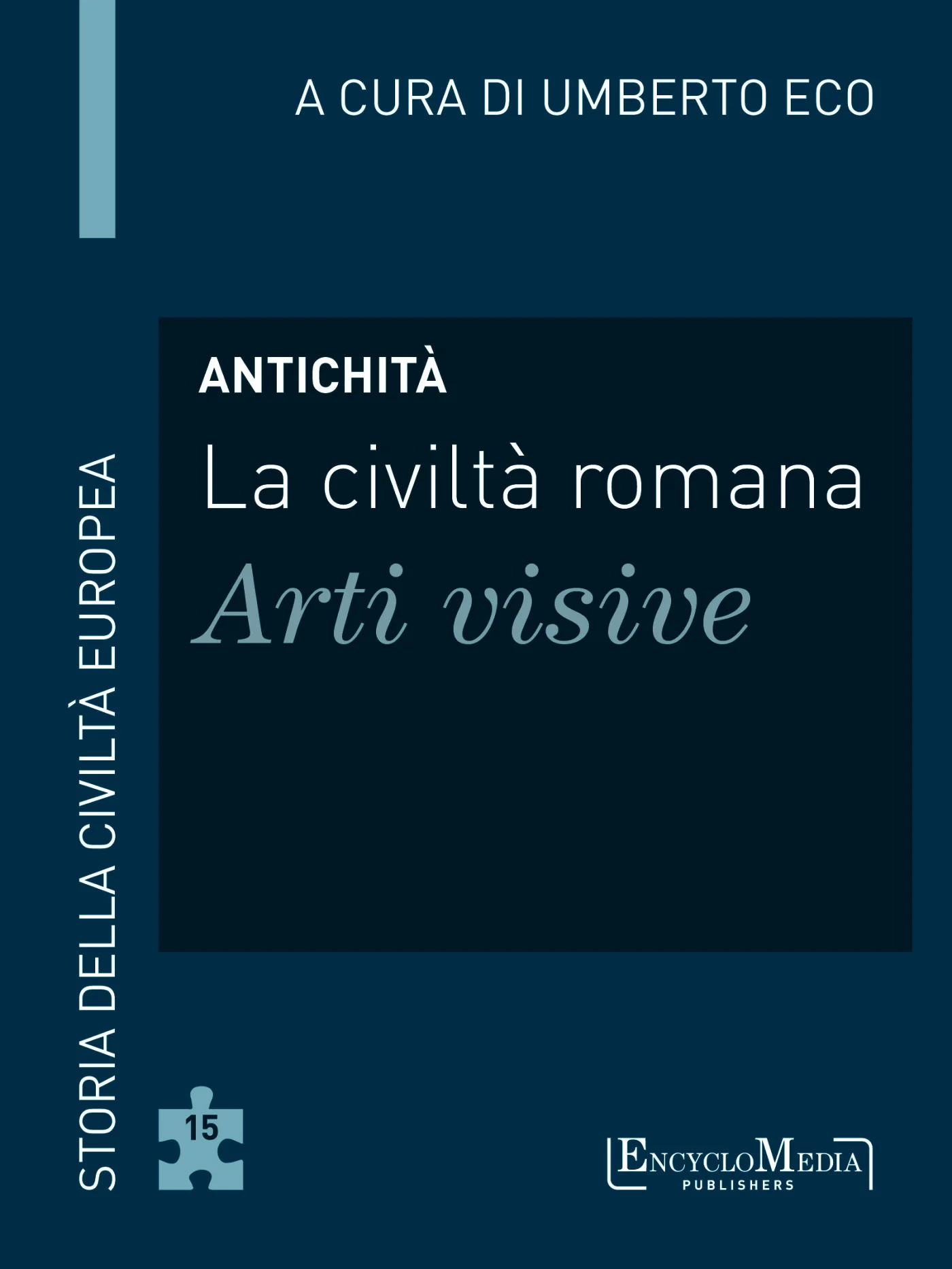 Antichità – La civiltà romana – Arti visive (Storia della Civiltà Europea a cura di Umberto Eco) (Italian Edition) – Eco, Umberto
